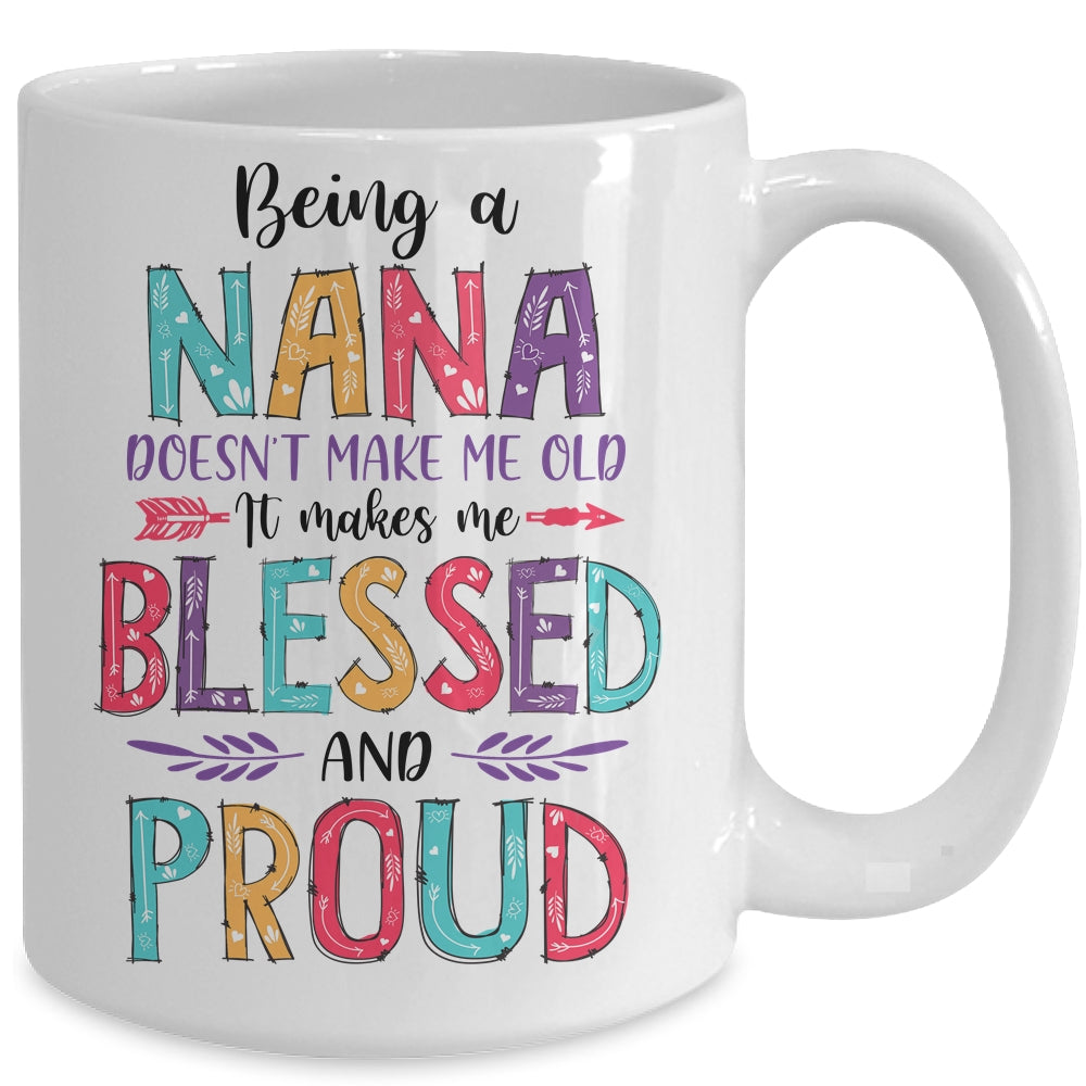 Being A Nana Makes Me Blessed And Proud Mothers Day Mug | siriusteestore