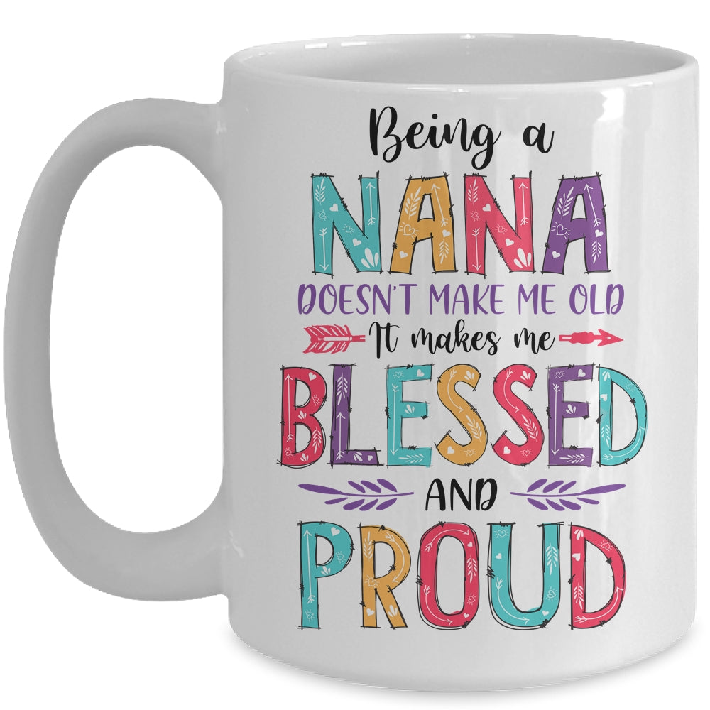 Being A Nana Makes Me Blessed And Proud Mothers Day Mug | siriusteestore