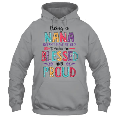 Being A Nana Makes Me Blessed And Proud Mothers Day Shirt & Tank Top | siriusteestore