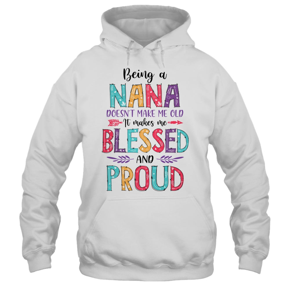 Being A Nana Makes Me Blessed And Proud Mothers Day Shirt & Tank Top | siriusteestore