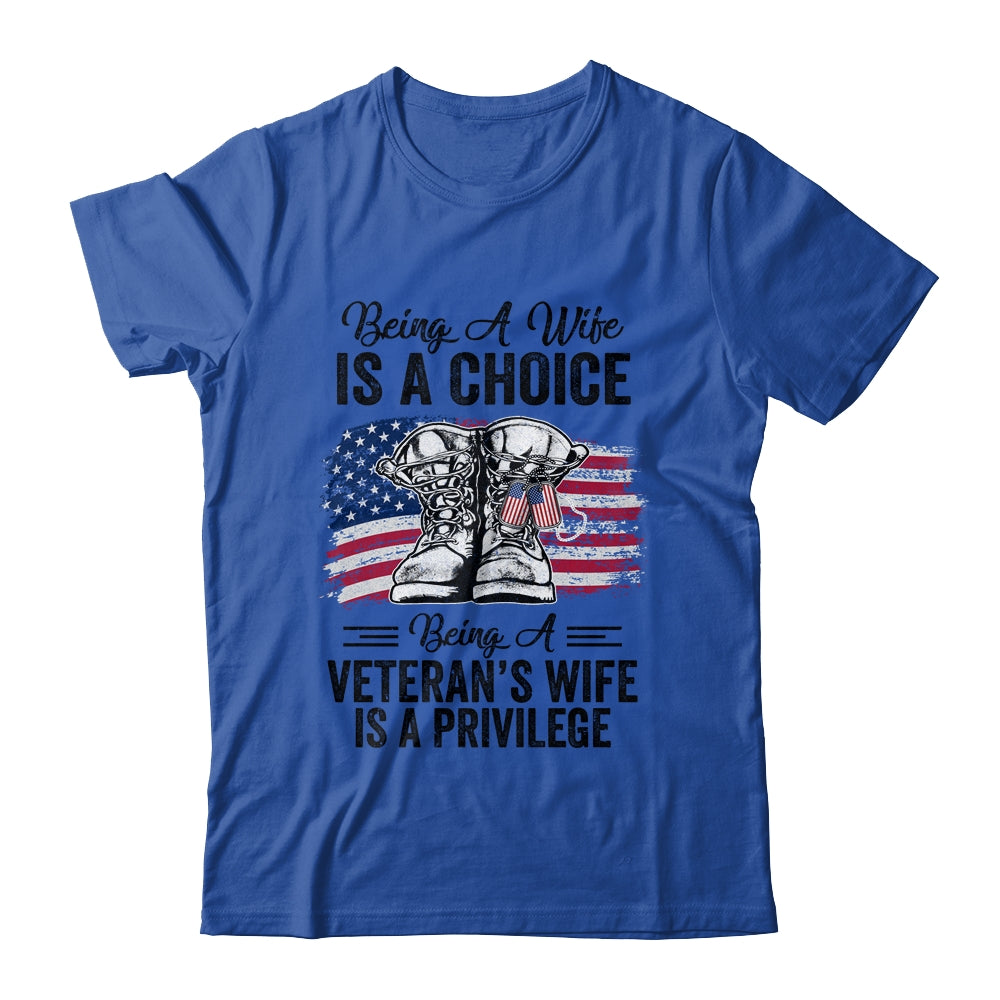 Being A Wife Is A Choice Being A Veterans Wife Is Privilege Shirt & Hoodie | siriusteestore