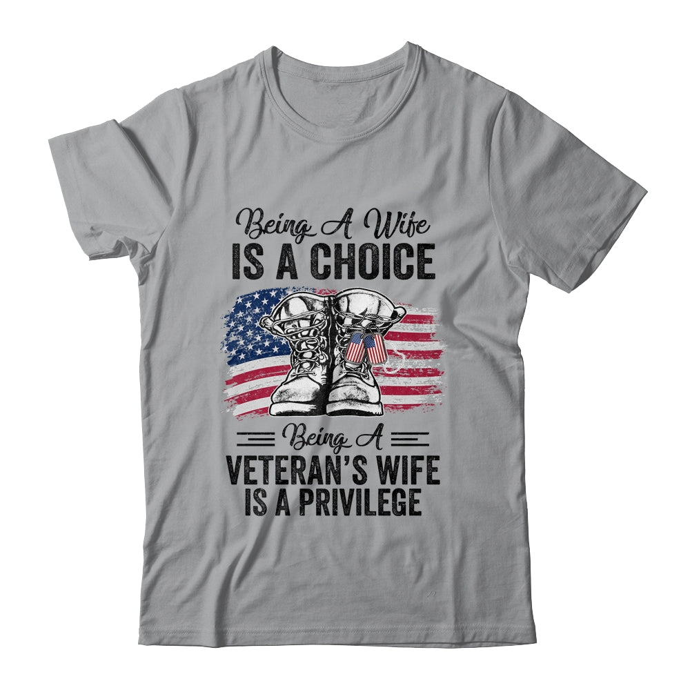 Being A Wife Is A Choice Being A Veterans Wife Is Privilege Shirt & Hoodie | siriusteestore
