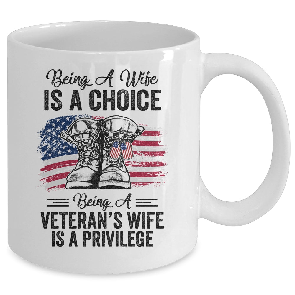 Being A Wife Is A Choice Being A Veterans Wife Is Privilege Mug | siriusteestore
