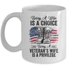 Being A Wife Is A Choice Being A Veterans Wife Is Privilege Mug | siriusteestore