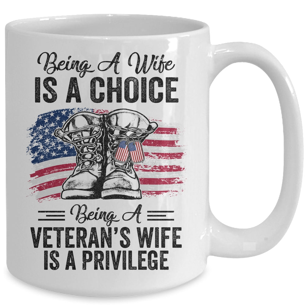 Being A Wife Is A Choice Being A Veterans Wife Is Privilege Mug | siriusteestore