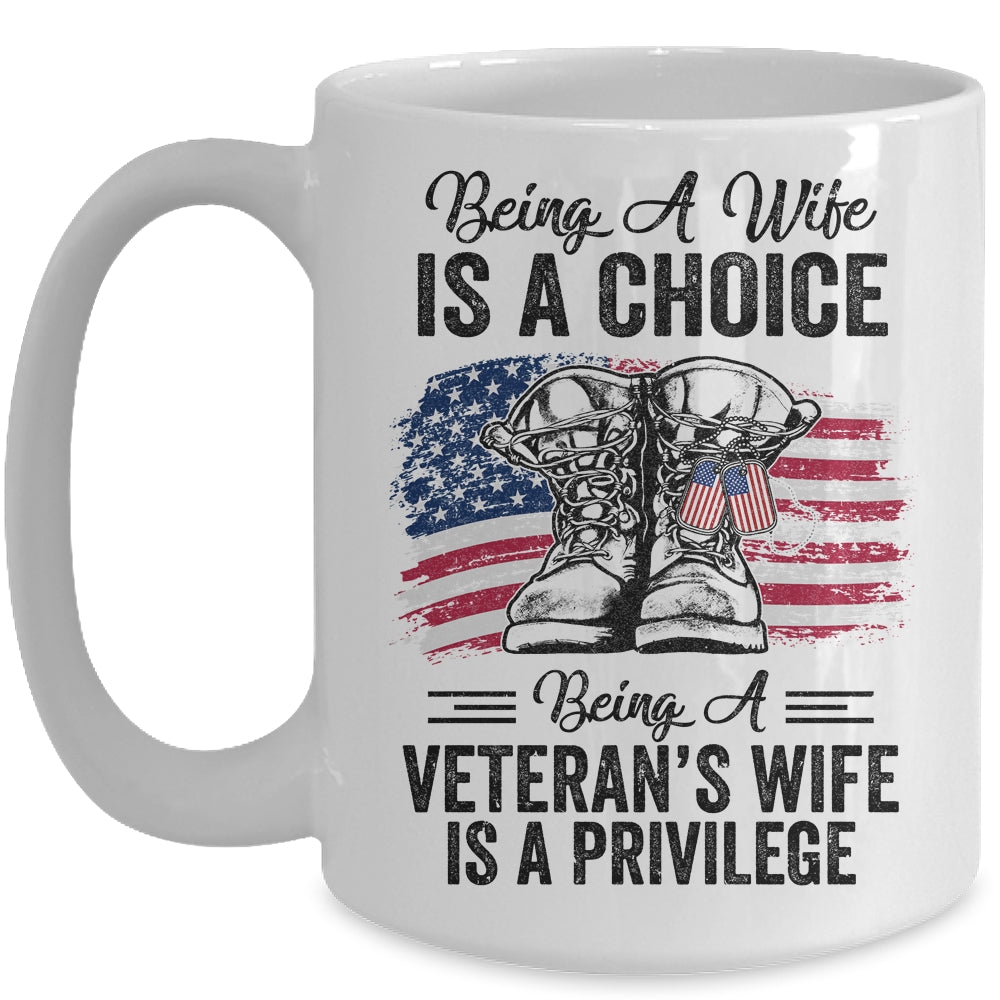 Being A Wife Is A Choice Being A Veterans Wife Is Privilege Mug | siriusteestore