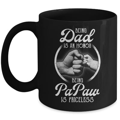 Being Dad Is An Honor Being PaPaw Is Priceless Fathers Day Mug | siriusteestore