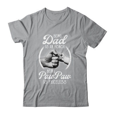 Being Dad Is An Honor Being PawPaw Is Priceless Fathers Day Shirt & Hoodie | siriusteestore