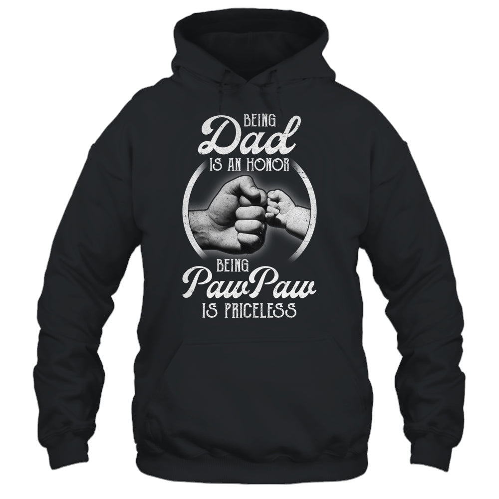 Being Dad Is An Honor Being PawPaw Is Priceless Fathers Day Shirt & Hoodie | siriusteestore