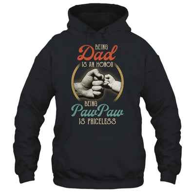 Being Dad Is An Honor Being PawPaw Is Priceless Shirt & Hoodie | siriusteestore