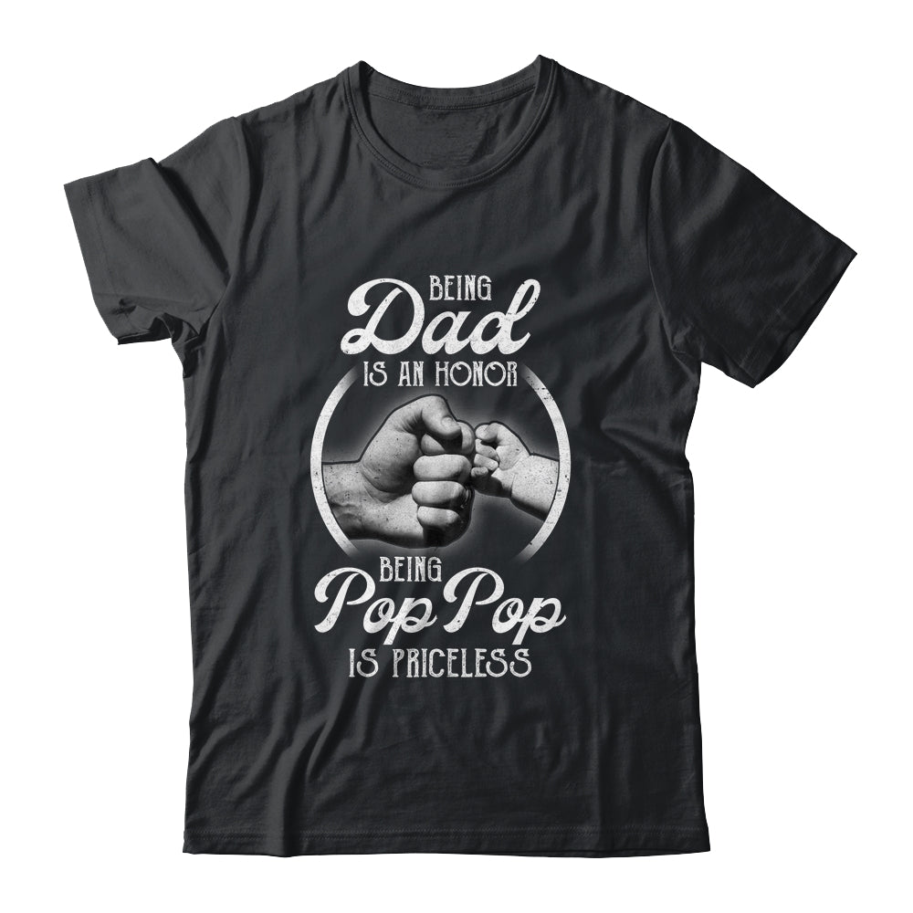 Being Dad Is An Honor Being Pop Pop Is Priceless Fathers Day Shirt & Hoodie | siriusteestore