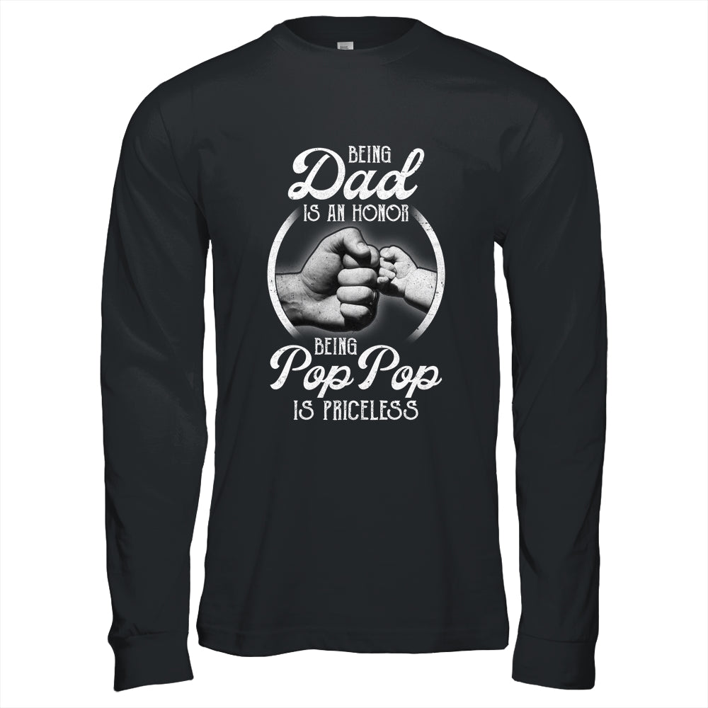 Being Dad Is An Honor Being Pop Pop Is Priceless Fathers Day Shirt & Hoodie | siriusteestore
