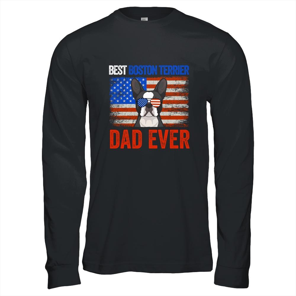 Best Boston Terrier Dad Ever American Flag Fathers Day T-Shirt & Hoodie | Siriustee.com.com