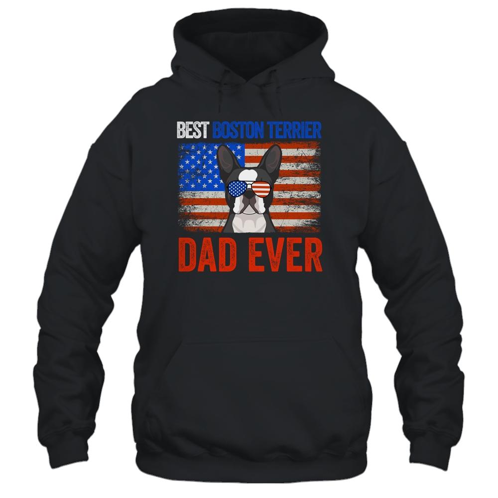 Best Boston Terrier Dad Ever American Flag Fathers Day T-Shirt & Hoodie | Siriustee.com.com