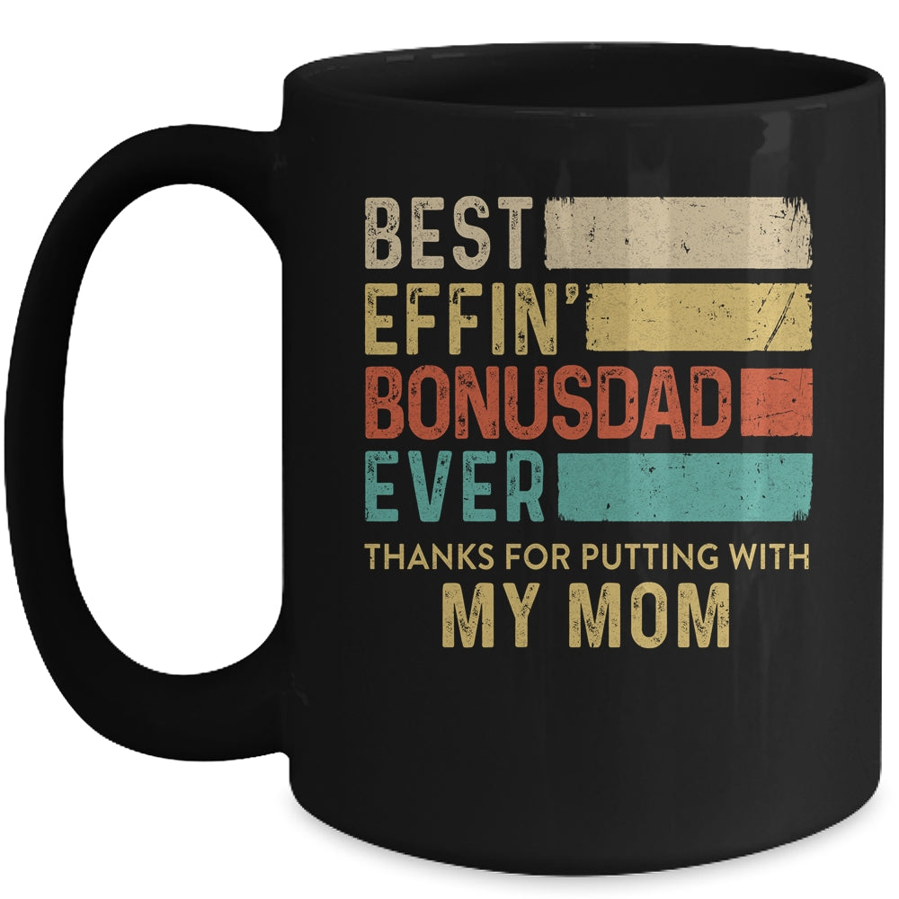 Best Effin Bonus Dad Ever Thanks For Putting With My Mom Mug | siriusteestore