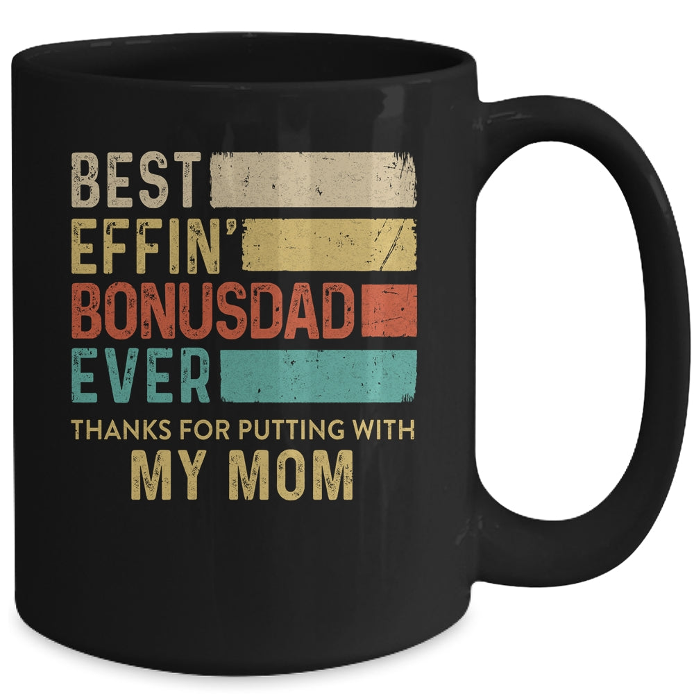 Best Effin Bonus Dad Ever Thanks For Putting With My Mom Mug | siriusteestore