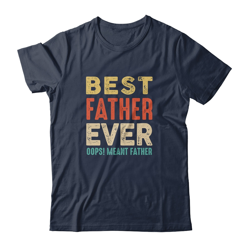 Best Farter Ever Oops I Meant Father Funny Fathers Day Shirt & Hoodie | siriusteestore