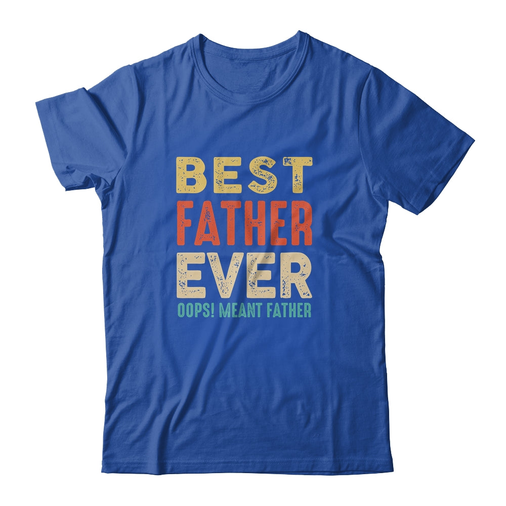 Best Farter Ever Oops I Meant Father Funny Fathers Day Shirt & Hoodie | siriusteestore