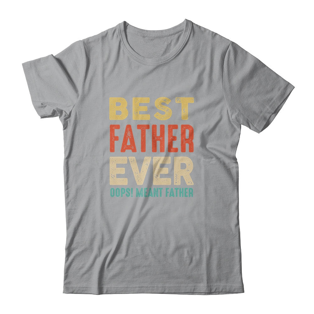 Best Farter Ever Oops I Meant Father Funny Fathers Day Shirt & Hoodie | siriusteestore