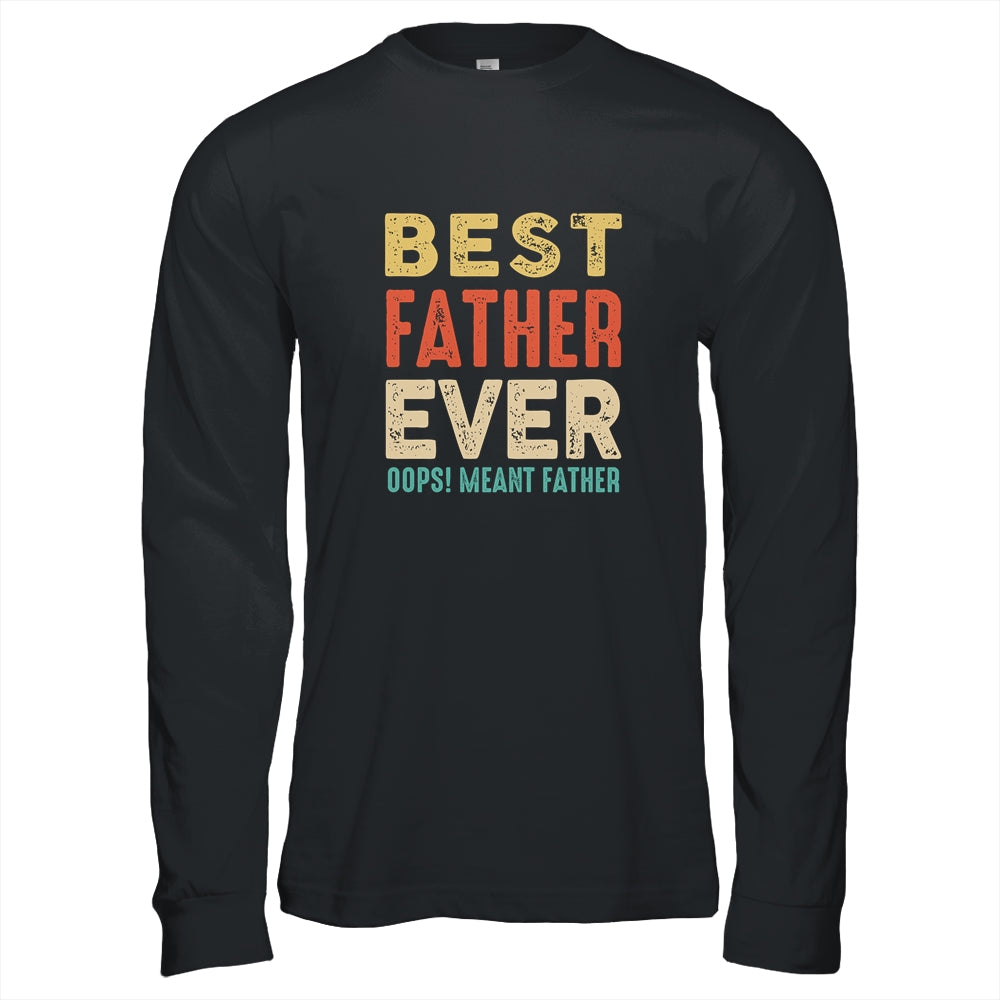 Best Farter Ever Oops I Meant Father Funny Fathers Day Shirt & Hoodie | siriusteestore