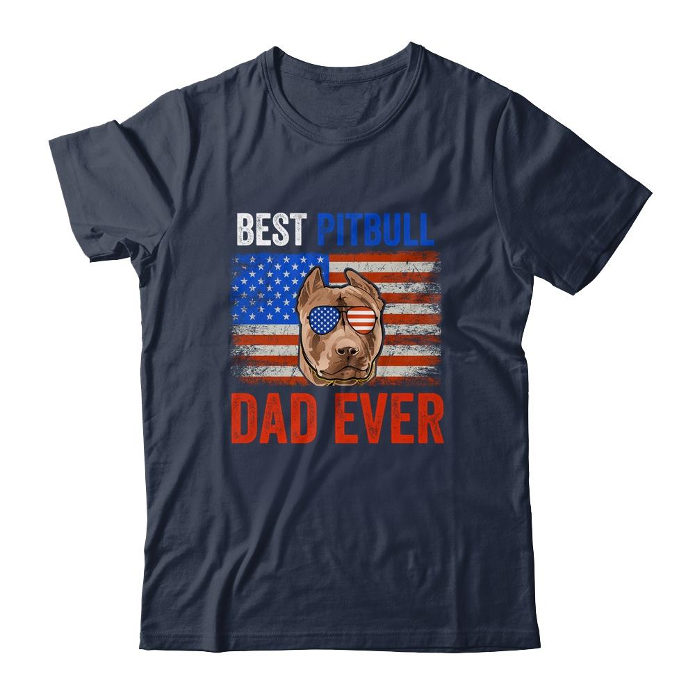 Best Pitbull Dad Ever American Flag Fathers Day Shirt & Hoodie | Siriustee.com
