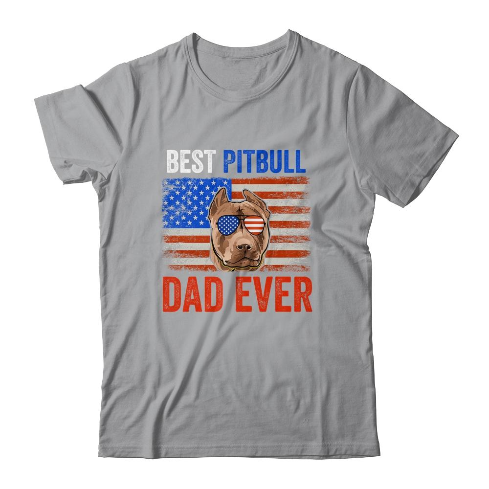 Best Pitbull Dad Ever American Flag Fathers Day Shirt & Hoodie | Siriustee.com