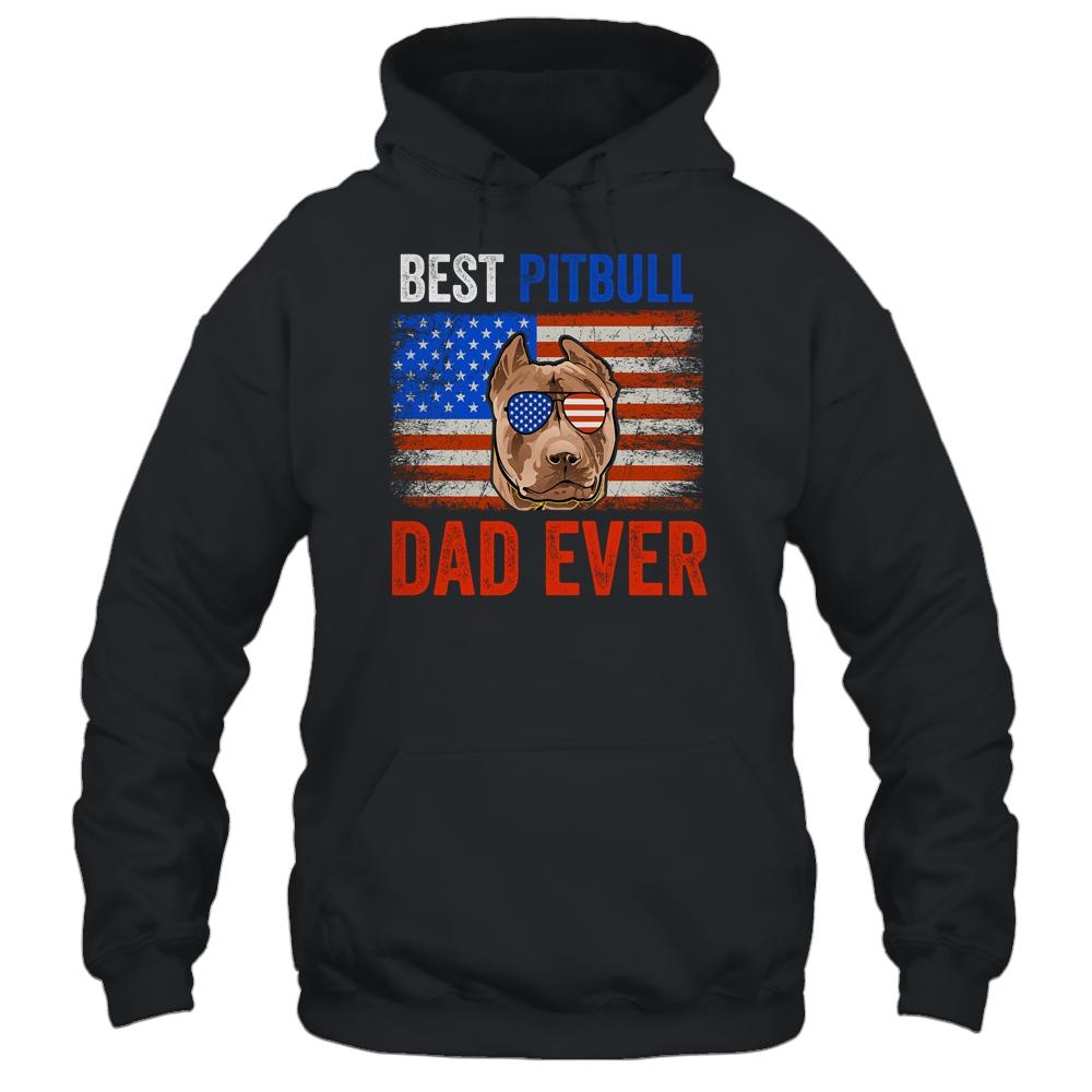 Best Pitbull Dad Ever American Flag Fathers Day Shirt & Hoodie | Siriustee.com