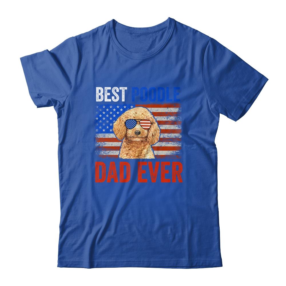 Best Poodle Dad Ever American Flag Fathers Day Shirt & Hoodie | Siriustee.com
