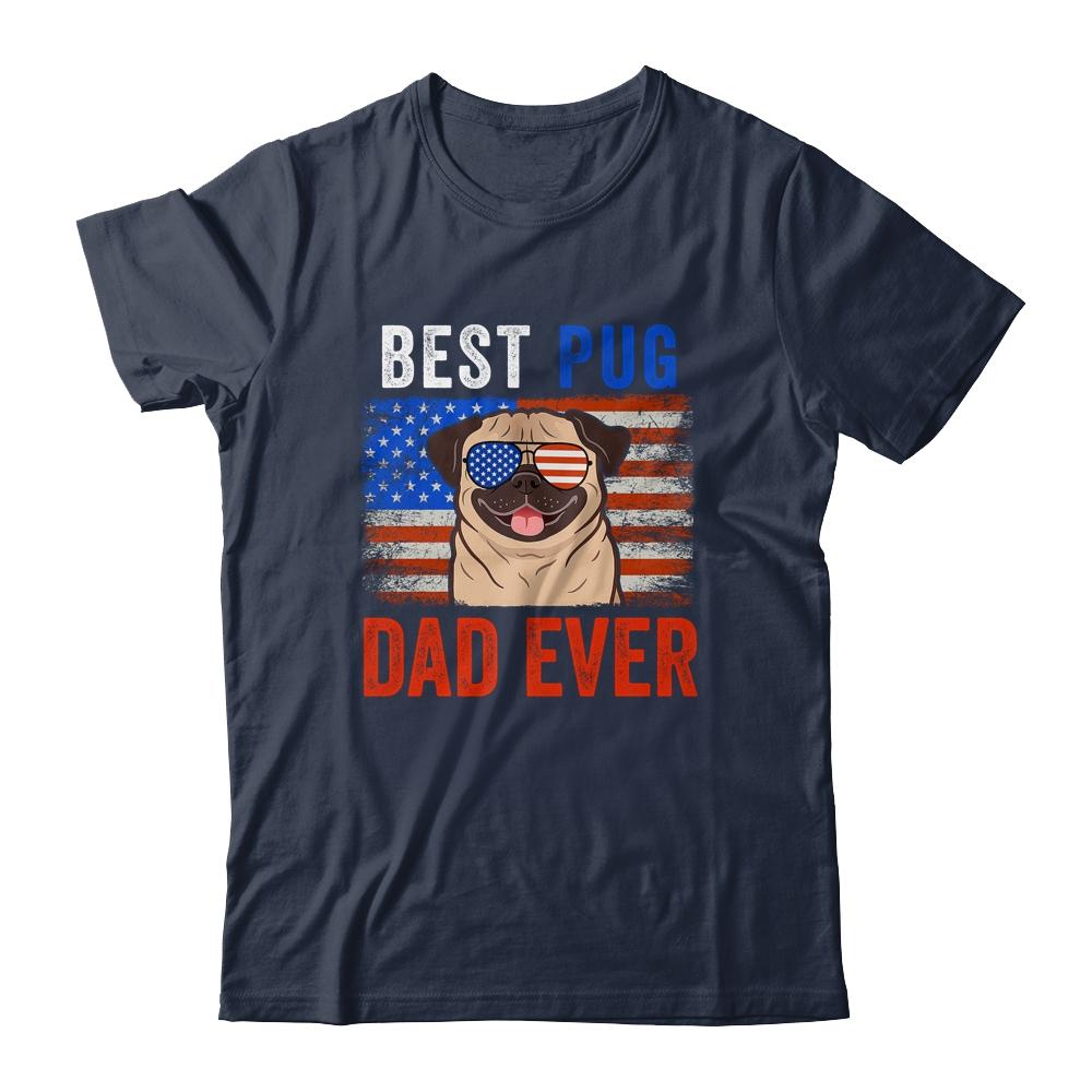 Best Pug Dad Ever American Flag Fathers Day Shirt & Hoodie | Siriustee.com