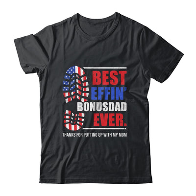 Best effin’ bonus dad ever thanks for putting with my mom Shirt & Hoodie | siriusteestore