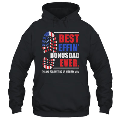 Best effin’ bonus dad ever thanks for putting with my mom Shirt & Hoodie | siriusteestore