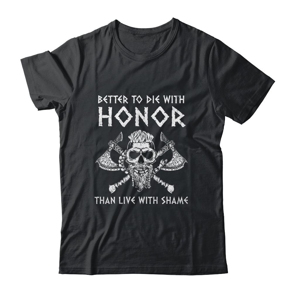 Better To Die With Honor Than Live With Shame Viking Shirt & Hoodie | siriusteestore