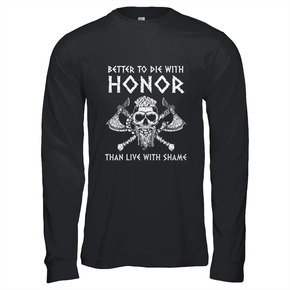 Better To Die With Honor Than Live With Shame Viking Shirt & Hoodie | siriusteestore
