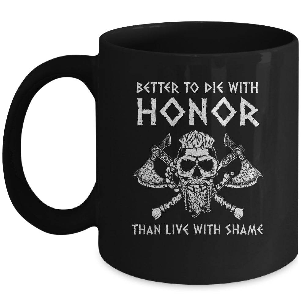 Better To Die With Honor Than Live With Shame Viking Mug | siriusteestore