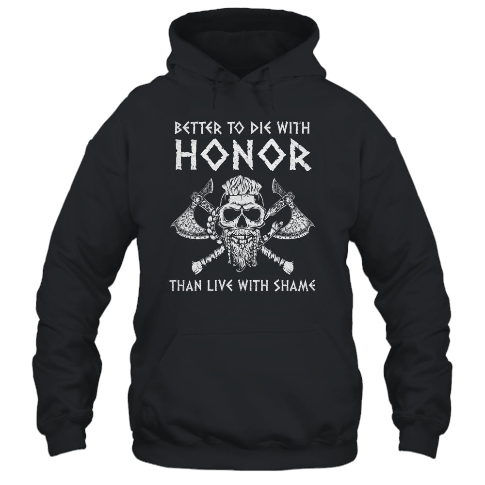 Better To Die With Honor Than Live With Shame Viking Shirt & Hoodie | siriusteestore