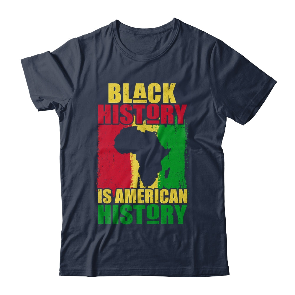 Black History Is American History Black History Month Africa Shirt & Hoodie | siriusteestore