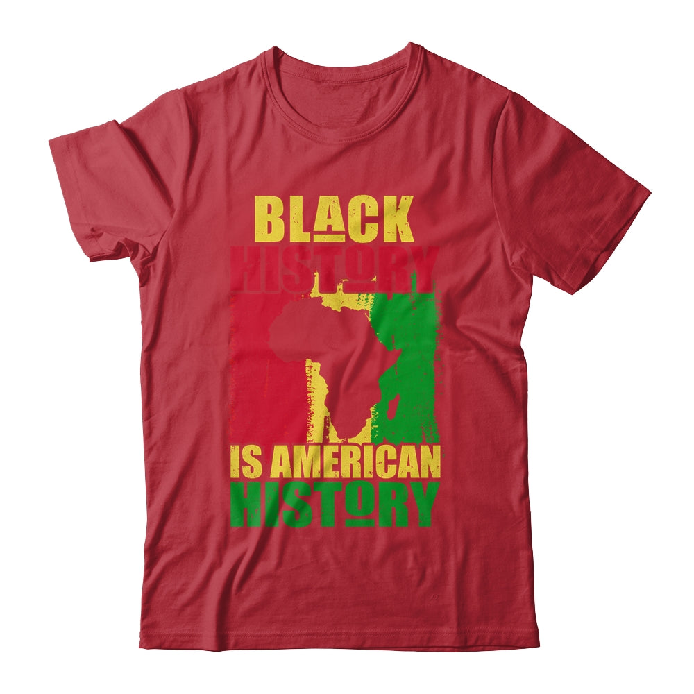 Black History Is American History Black History Month Africa Shirt & Hoodie | siriusteestore