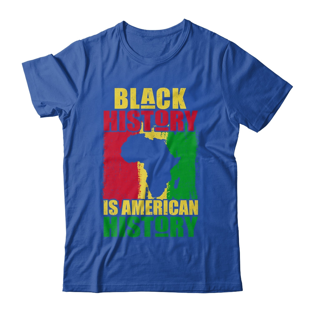 Black History Is American History Black History Month Africa Shirt & Hoodie | siriusteestore