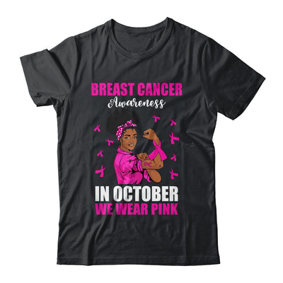 Black Woman In October We Wear Pink Breast Cancer Awareness Shirt & Hoodie | siriusteestore