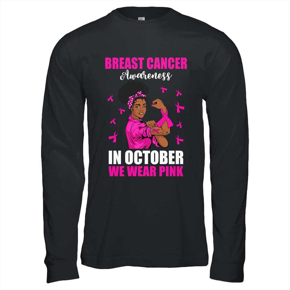 Black Woman In October We Wear Pink Breast Cancer Awareness Shirt & Hoodie | siriusteestore