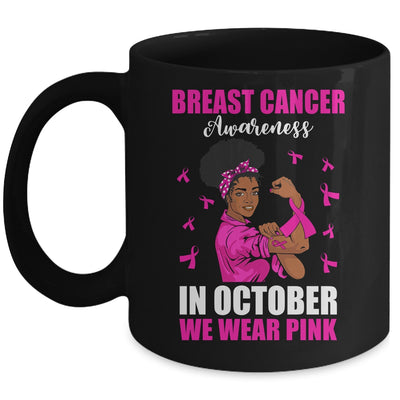 Black Woman In October We Wear Pink Breast Cancer Awareness Mug | siriusteestore