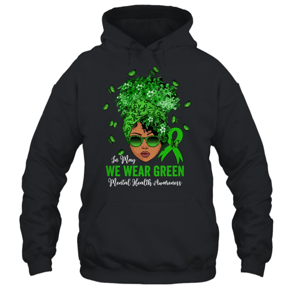 Black Women In May We Wear Green Mental Health Awareness Shirt & Hoodie | siriusteestore