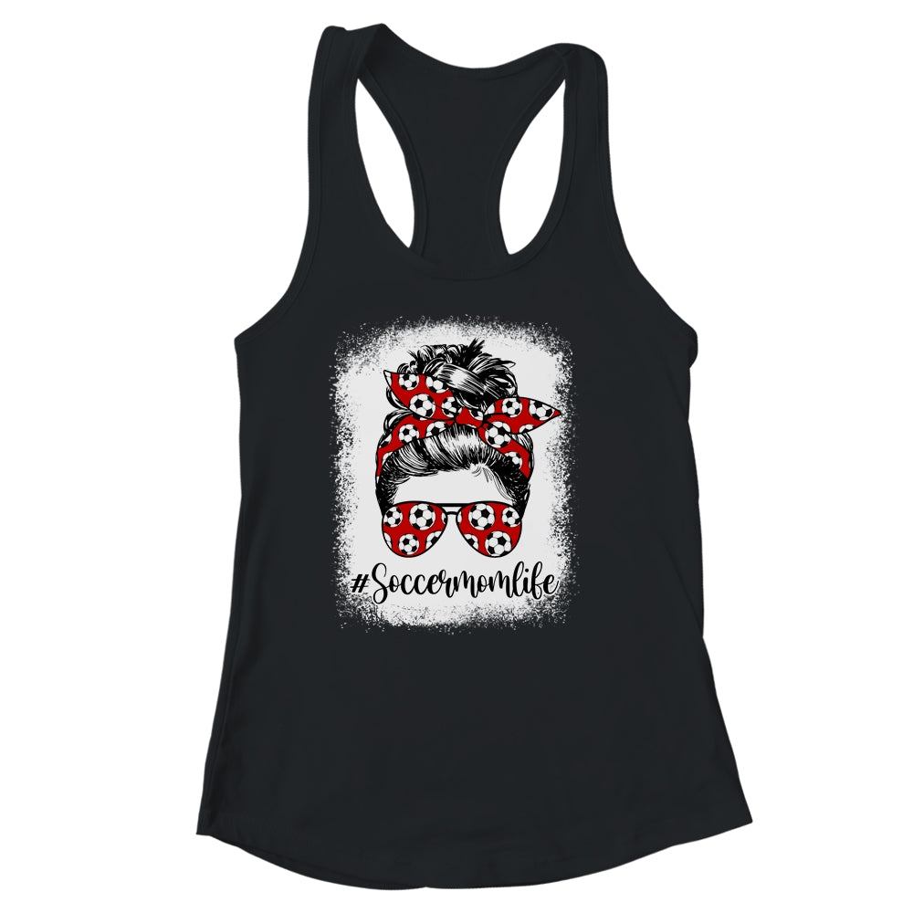 Bleached Soccer Mom Life Messy Bun Soccer Player Mom Shirt & Tank Top | siriusteestore