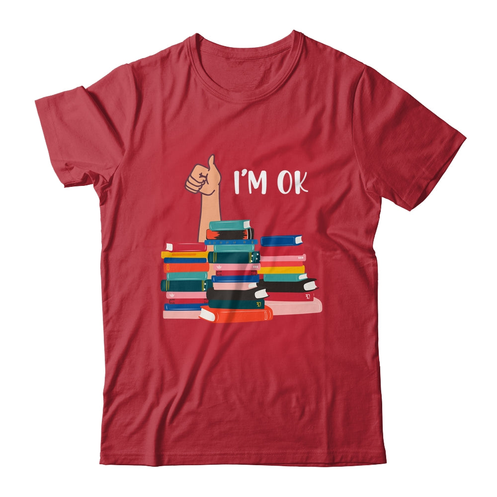 Book I'm Ok Book Reading Reading Book Funny Lovers Shirt & Tank Top | siriusteestore