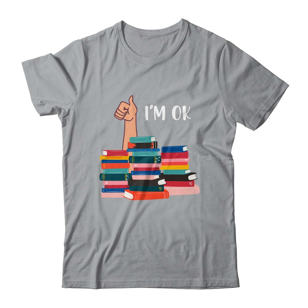 Book I'm Ok Book Reading Reading Book Funny Lovers Shirt & Tank Top | siriusteestore