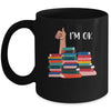 Book I'm Ok Book Reading Reading Book Funny Lovers Mug | siriusteestore