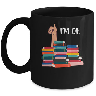 Book I'm Ok Book Reading Reading Book Funny Lovers Mug | siriusteestore