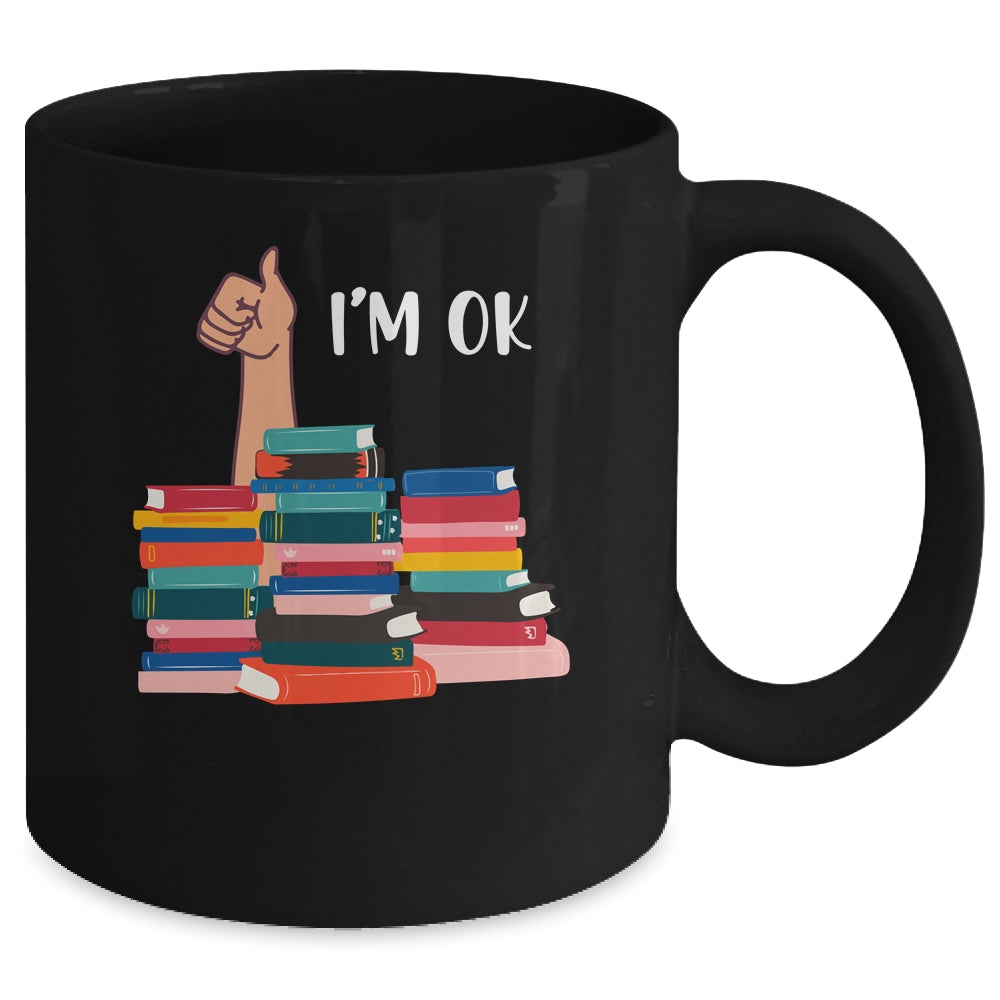 Book I'm Ok Book Reading Reading Book Funny Lovers Mug | siriusteestore