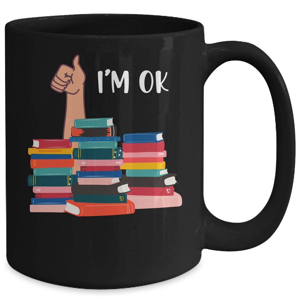 Book I'm Ok Book Reading Reading Book Funny Lovers Mug | siriusteestore