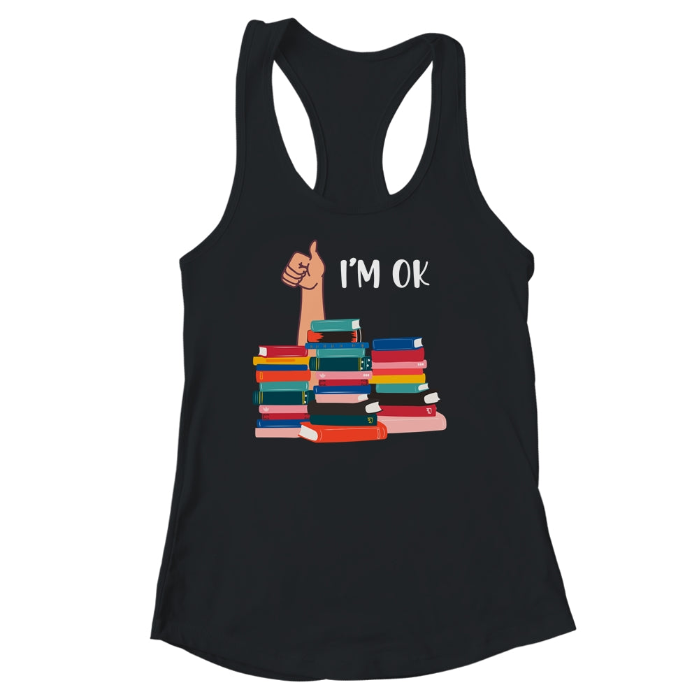 Book I'm Ok Book Reading Reading Book Funny Lovers Shirt & Tank Top | siriusteestore